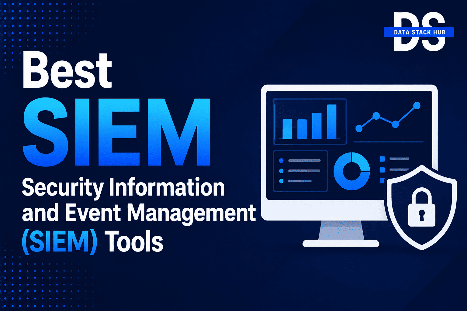 SIEM Tools - Featured Image | DSH