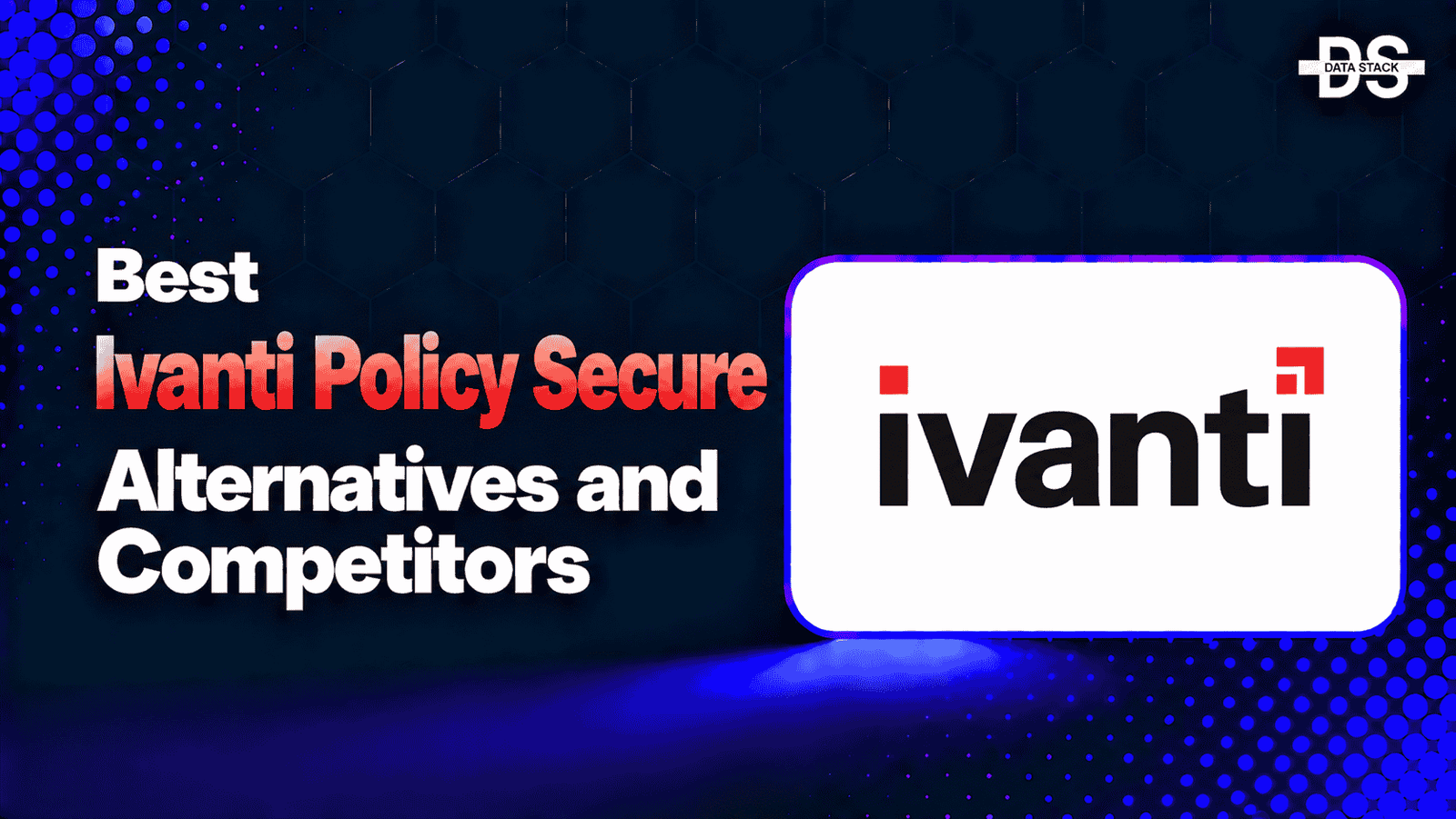 Ivanti Policy Secure Alternatives | DSH